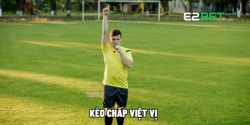 Kèo chấp Việt Vị